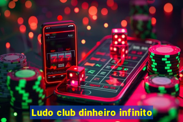 Ludo club dinheiro infinito